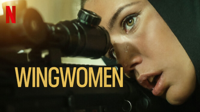 WINGWOMEN -- Standard Netflix Action Flick Elevated by Strong Cast -  disappointment media